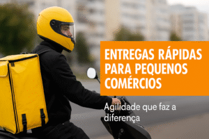 Entregas rápidas para pequenos comércios agilidade que faz a diferença